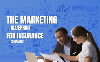 The Marketing Blueprint for Insurance Companies: Drive Success and Expand Your Reach